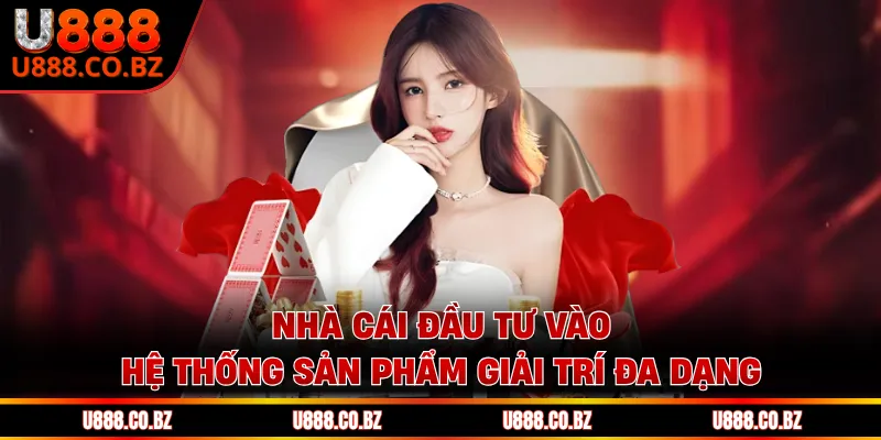 U888 Trang Chơi Game Thương Hiệu U888 Cam Kết Bảo Mật 11 Nhà cái đầu tư vào hệ thống sản phẩm giải trí đa dạng