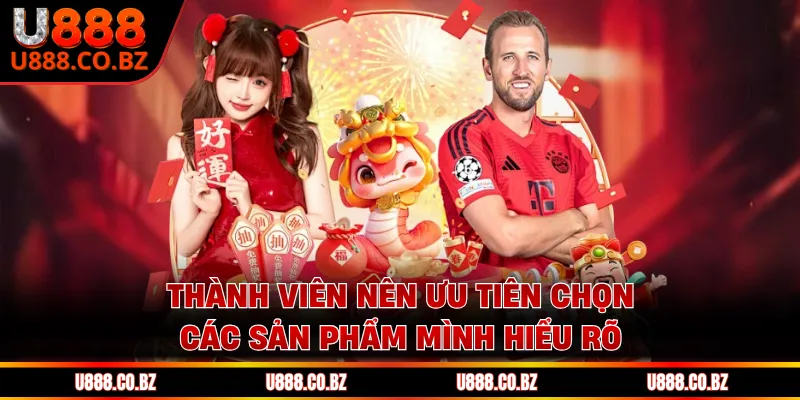 U888 Trang Chơi Game Thương Hiệu U888 Cam Kết Bảo Mật 15 Thành viên nên ưu tiên chọn các sản phẩm mình hiểu rõ